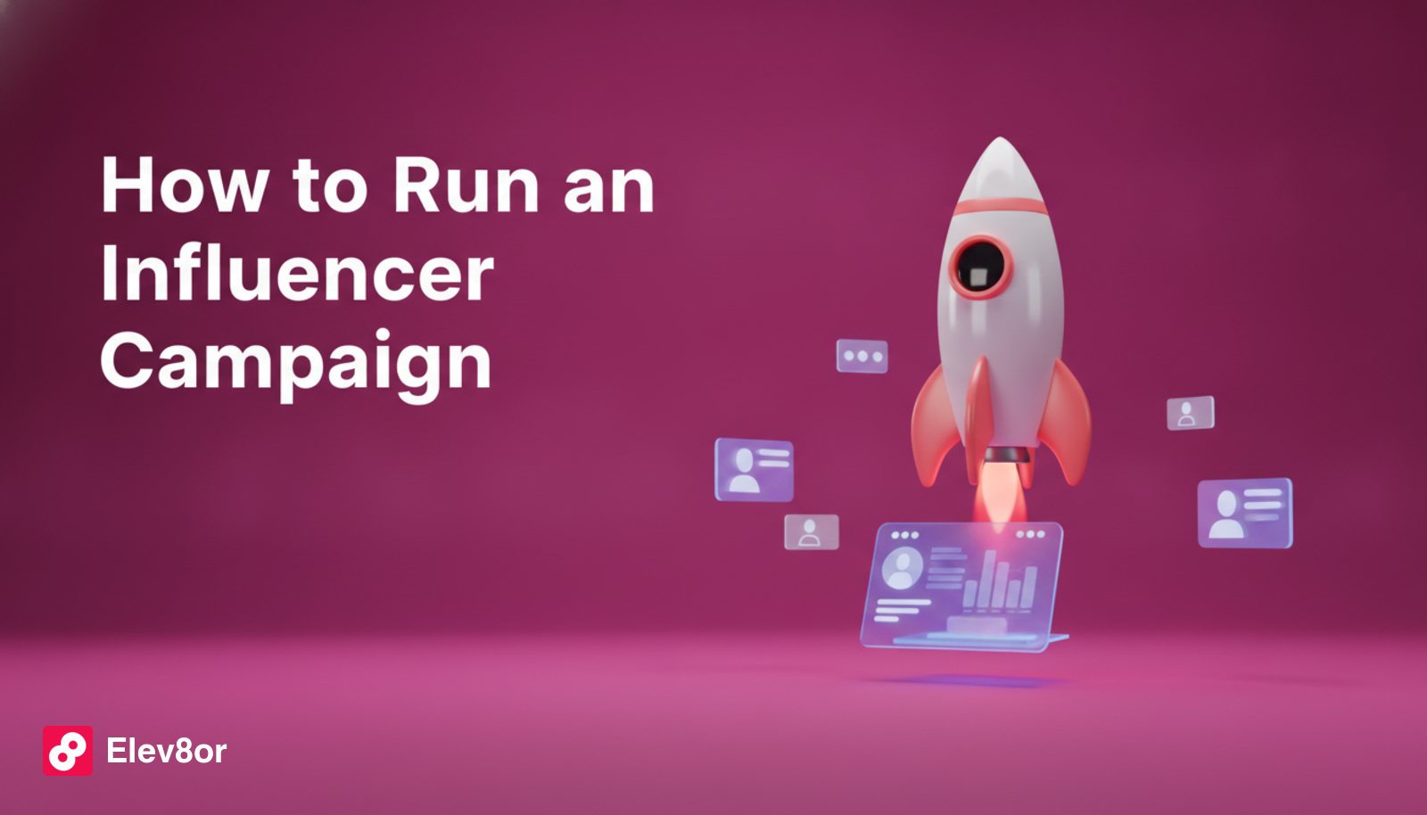 How to Run an Influencer Marketing Campaign: End-to-End Playbook