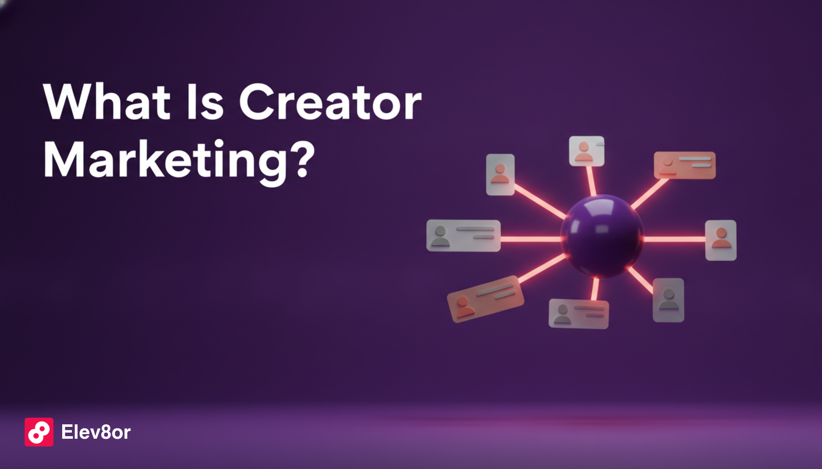 What Is Creator Marketing? Definition and Guide