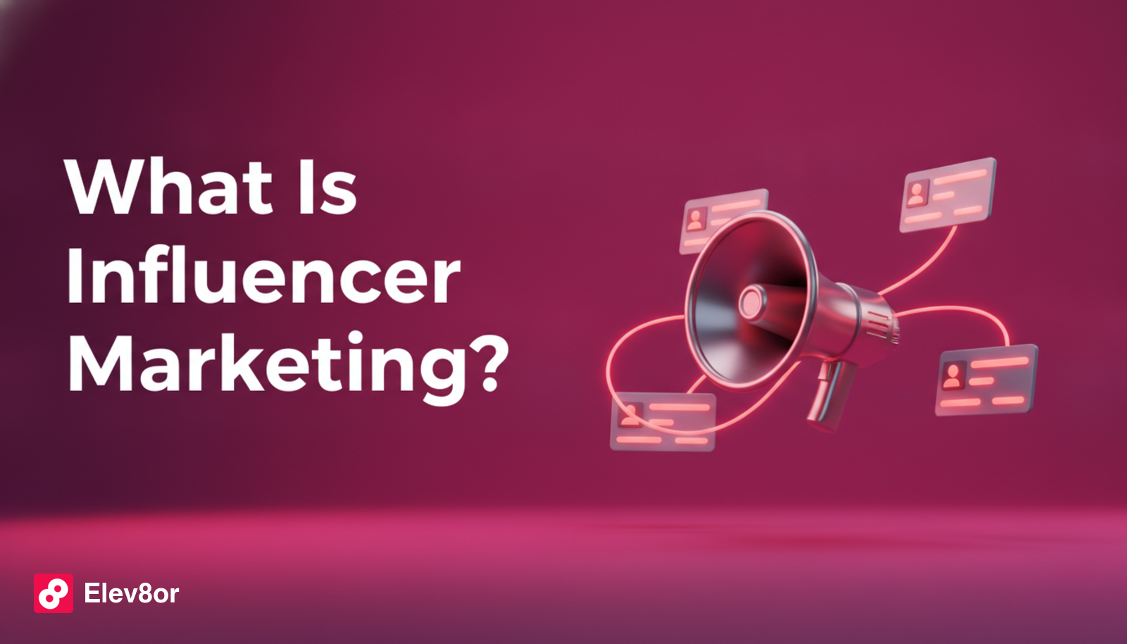 What Is Influencer Marketing? Definition and Guide